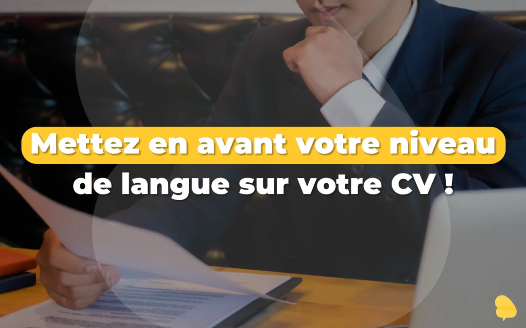 Mettez en avant votre niveau de langue sur votre CV !