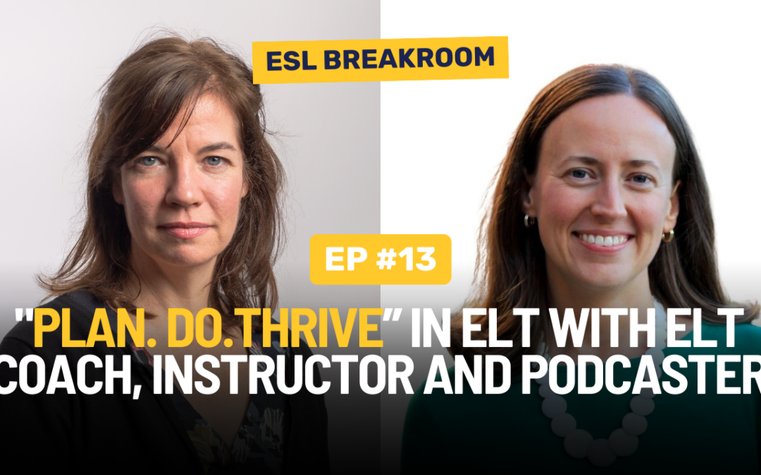 Ep.13: « Plan. Do. Thrive » in ELT with Heather Johnston. A Thoughtful Pathway to Job Satisfaction