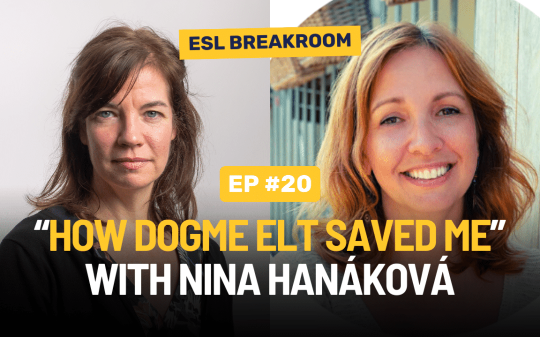 Ep.20: “How Dogme ELT Saved Me” with Language Coach and Passionate ELT Business Owner Nina Hanáková