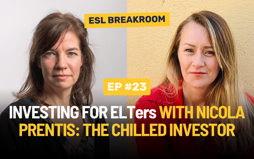 Ep.23: Investing for ELTers with Nicola Prentis: The Chilled Investor